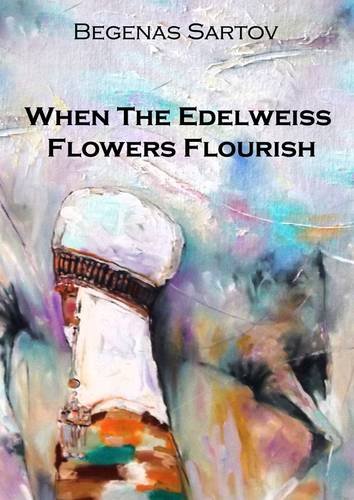Stock image for When the Edelweiss Flowers Flourish for sale by Better World Books Ltd