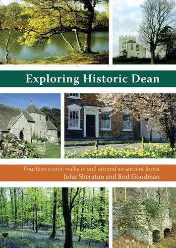 Beispielbild fr Exploring Historic Dean: Fourteen Scenic Walks in and Around an Ancient Forest zum Verkauf von WorldofBooks