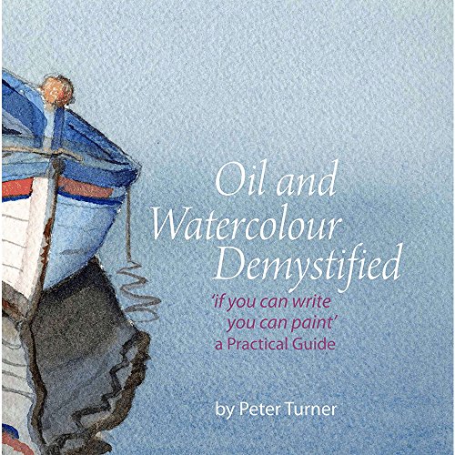 Beispielbild fr Oil and Watercolour Demystified: 'If You Can Write-you Can Paint' a Practical Guide: 68 zum Verkauf von WorldofBooks