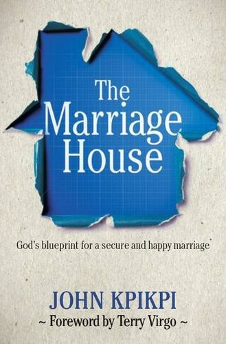 9780955759468: The Marriage House: God's Blueprint for a Secure and Happy Marriage