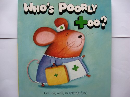 Who's Poorly Too?: The Get Well Soon Book (9780955766206) by Kes Gray