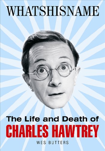 Whatshisname: The Life and Death of Charles Hawtrey