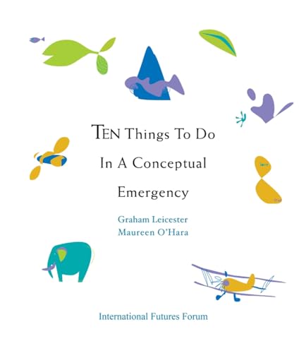 Ten Things to do in a Conceptual Emergency (9780955768163) by Leicester, Graham; O'Hara, Maureen