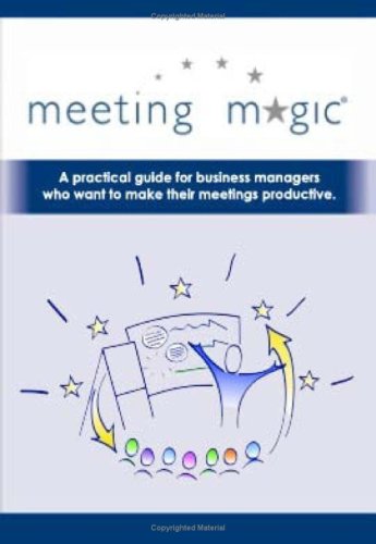 Beispielbild fr Meeting Magic: A practical guide for business managers who want to make their meetings productive zum Verkauf von AwesomeBooks