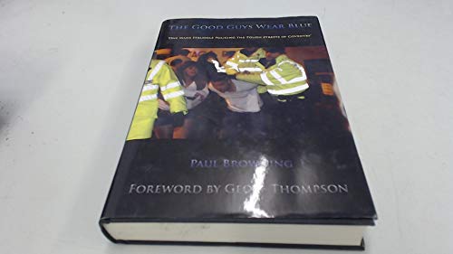 Imagen de archivo de The Good Guys Wear Blue: 'One Mans Struggle Policing the Tough Streets of Coventry' a la venta por WorldofBooks