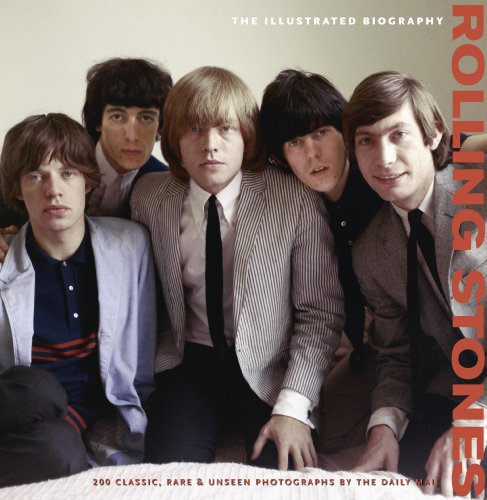 9780955794926: ILLUSTRATED BIOGRAPHY: ROLLING STONES: The Illustrated Biography (Classic Rare & Unseen)