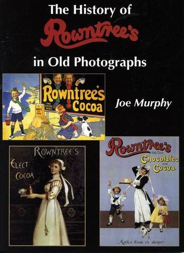Rowntrees: A History in Old Photographs (9780955801204) by Joe Murphy
