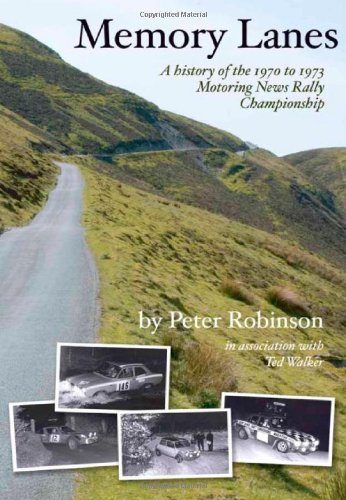 Memory Lanes: A History of the 1970 to 1973 " Motoring News " Rally Championship (9780955807404) by Peter Robinson