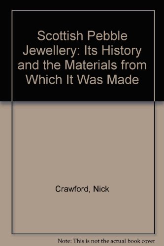 Scottish Pebble Jewellery: Its History and the Materials from Which It Was Made (9780955810602) by Nick Crawford