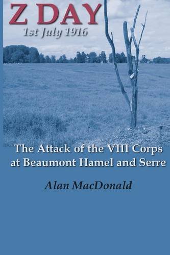 Stock image for Z Day, 1st July 1916 The Attack of the VIII Corps at Beaumont Hamel and Serre for sale by PBShop.store US