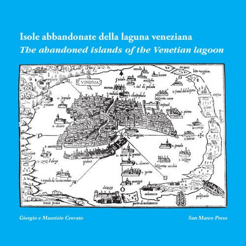 Beispielbild fr The Abandoned Islands of the Venetian Lagoon: Isole Abbandonate Della Laguna Veneziana zum Verkauf von WorldofBooks