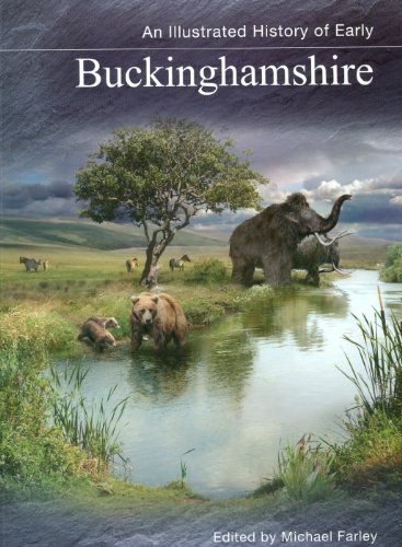 Stock image for An Illustrated History of Early Buckinghamshire for sale by WorldofBooks