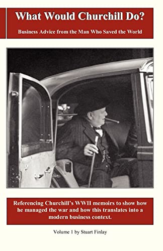 9780955817809: What Would Churchill Do?: Vol. 1: Business Advice from the Man Who Saved the World (What Would Churchill Do?: Business Advice from the Man Who Saved the World)