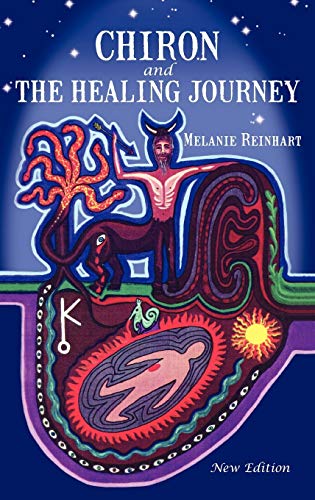 Chiron and the Healing Journey (9780955823114) by Reinhart, Melanie