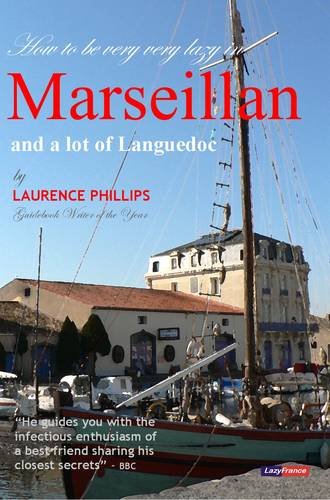 Imagen de archivo de Marseillan & a Lot of Languedoc: Lazy France: How to be Very Very Lazy in Marseillan and a Lot of Languedoc a la venta por WorldofBooks