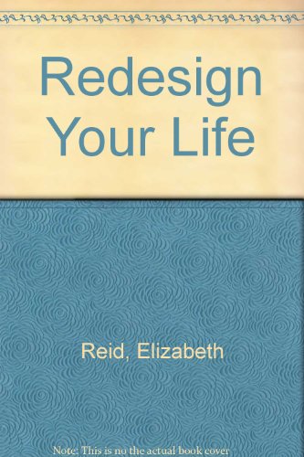 Redesign Your Life (9780955825101) by Elizabeth Reid