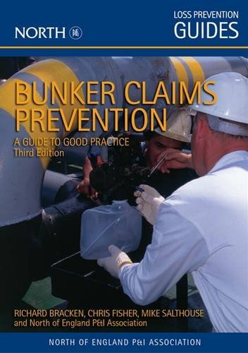 Bunker Claims Prevention: A Guide to Good Practice (9780955825774) by Bracken, Richard; Fisher, Chris; Salthouse, Mike; The North Of England P&I Association