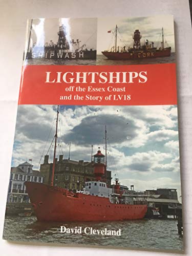 Imagen de archivo de Lightships Off the Essex Coast and the Story of LV18 a la venta por WorldofBooks
