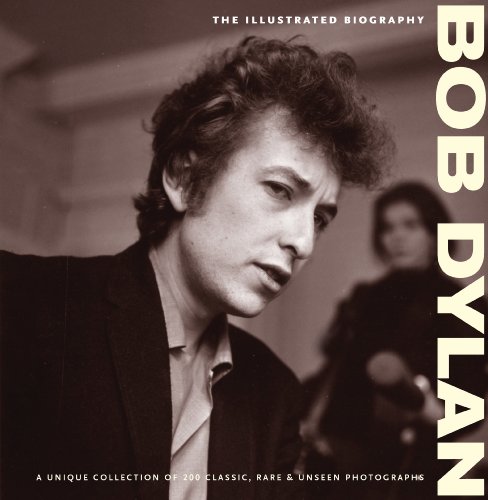 Beispielbild fr ILLUSTRATED BIOGRAPHY: BOB DYLAN: The Illustrated Biography (Classic Rare & Unseen) zum Verkauf von WorldofBooks