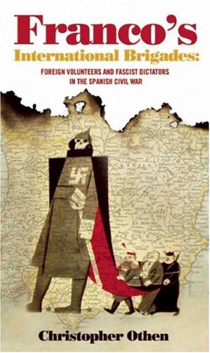 9780955830266: Franco's International Brigades: Foreign Volunteers and Fascist Dictators in the Spanish Civil War