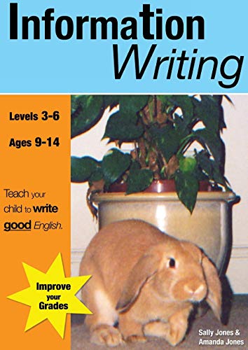 Information Writing (KS 2-3 +) (ages 8-14 years): Teach Your Child To Write Good English (9780955831522) by Jones, Sally; Jones, Amanda