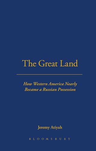 The Great Land: How western America nearly became a Russian possession (9780955832703) by Atiyah, Jeremy