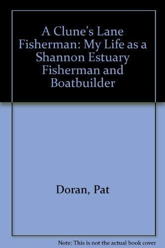 A Clune's Lane Fisherman: My Life as a Shannon Estuary Fisherman and Boatbuilder (9780955835001) by Doran, Pat