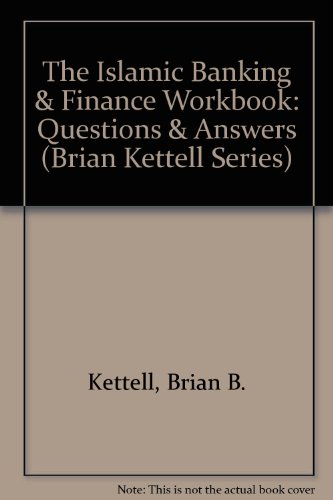 9780955835124: The Islamic Banking & Finance Workbook: Questions & Answers (Brian Kettell Series)