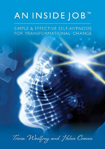 An Inside Job: Simple & Effective Self-Hypnosis for Transformational Change (9780955837463) by Woolfrey, Tricia; Craven, Helen