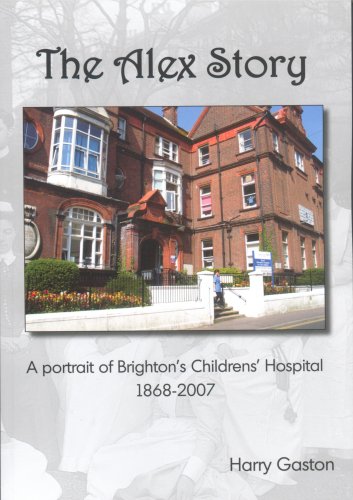 Beispielbild fr The Alex Story: A Portrait of Brighton's Children's Hospital zum Verkauf von WorldofBooks