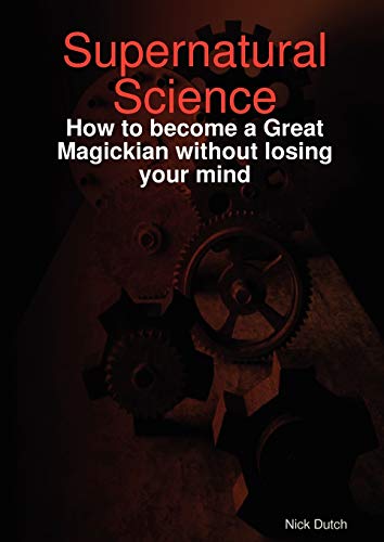 9780955855108: Supernatural Science - How to become a Great Magickian without losing your mind