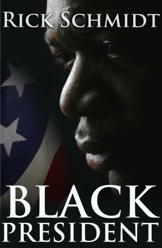 Black President: An Historical Novel (9780955861314) by Schmidt, Rick