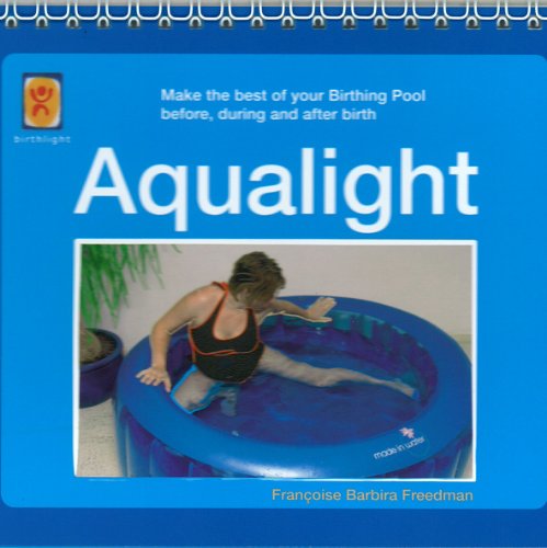 9780955862502: Aqualight: Make the Best of Your Birthing Pool Before, During and After Birth (Birthlight Booklet Series): No. 1