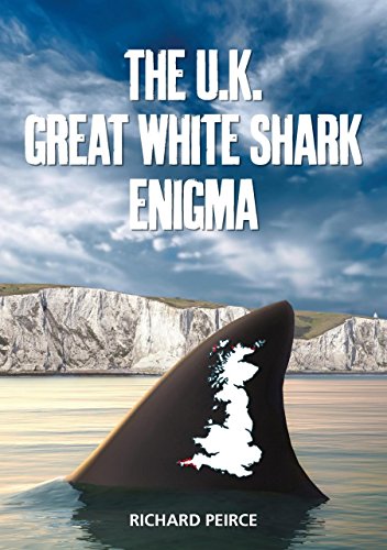 Stock image for The U.K. Great White Shark Enigma: Do great white sharks visit UK waters? for sale by WorldofBooks