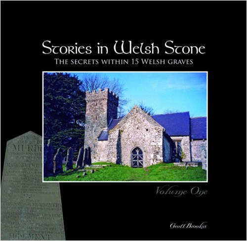 Imagen de archivo de THE SECRETS WITHIN 15 WELSH GRAVES: Volume 1 (Stories in Welsh Stone: The Secrets within 15 Welsh Graves) a la venta por WorldofBooks