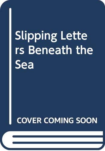 Stock image for SLIPPING LETTERS BENEATH THE SEA for sale by WorldofBooks