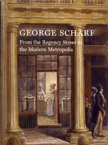 Stock image for GEORGE SCHARF: FROM THE REGENCY STREET TO THE MODERN METROPOLIS. for sale by Any Amount of Books