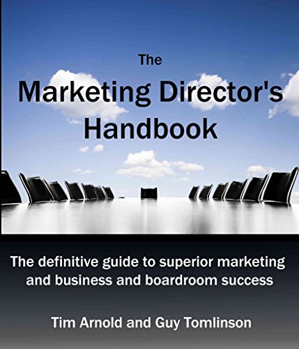Imagen de archivo de The Marketing Director's Handbook: The Definitive Guide to Superior Marketing for Business and Boardroom Success a la venta por Irish Booksellers