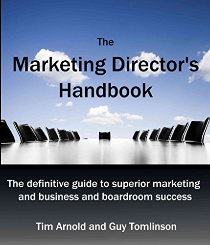 9780955886003: The Marketing Director's Handbook: The Definitive Guide to Superior Marketing for Business and Boardroom Success: Volume 1