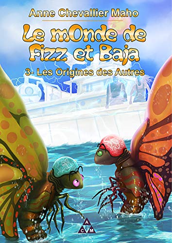 Beispielbild fr Le monde de Fizz et Baja: Tome 3, Les oigines des autres zum Verkauf von Ammareal