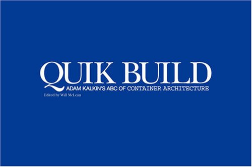 Quik Build:Adam Kalkin's ABC of Container Architecture (9780955886805) by Alastair Gordon; Barry Bergdoll; William F. McLean; Kalkin, Adam