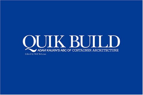 9780955886805: Quik Build:Adam Kalkin's ABC of Container Architecture
