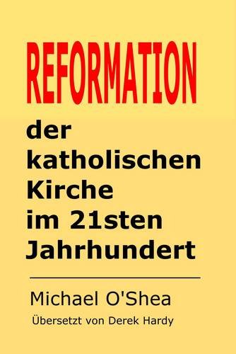 Reformation Der Katholischen Kirche Im 21sten Jahrhundert (9780955887840) by O'Shea, Michael