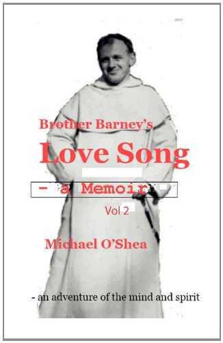 Brother Barney's Love Song - A Memoir (Vol 2) (9780955887871) by Michael O'Shea