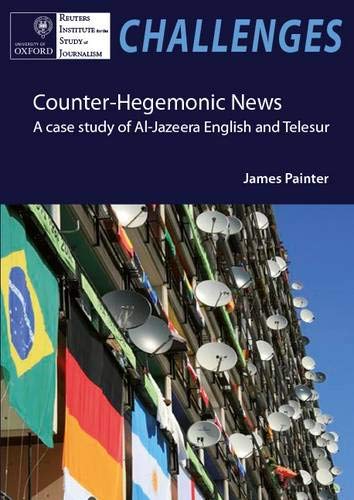 Beispielbild fr Counter-hegemonic News: A Case Study of Al-Jazeera English and Telesur zum Verkauf von WorldofBooks