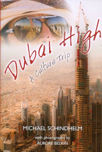 Dubai High: A Culture Trip (9780955889479) by Schindhelm, Michael; Belkin, Aurore