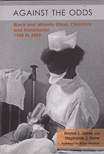 Imagen de archivo de Against the Odds: Black and Minority Ethnic Clinicians and Manchester: 1948 to 2009 a la venta por WorldofBooks