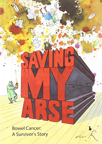 Saving My Arse: Bowel Cancer: A Survivors Story (9780955903625) by Davies, Mark