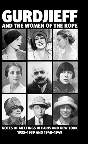 9780955909061: Gurdjieff and the Women of the Rope: Notes of Meetings in Paris and New York 1935-1939 and 1948-1949