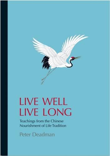 

Live Well Live Long: Teachings from the Chinese Nourishment of Life Tradition and Modern Research